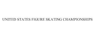 UNITED STATES FIGURE SKATING CHAMPIONSHIPS