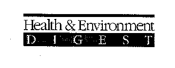 HEALTH & ENVIRONMENT DIGEST