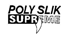 POLY SLIK SUPREME