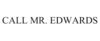 CALL MR. EDWARDS