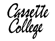 CASSETTE COLLEGE