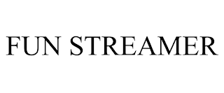 FUN STREAMER