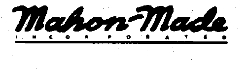 MAHON-MADE INCORPORATED