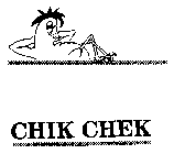 CHIK CHEK