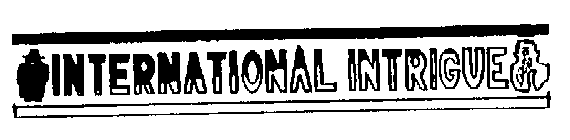 INTERNATIONAL INTRIGUE