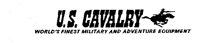 U.S. CAVALRY WORLD'S FINEST MILITARY AND ADVENTURE EQUIPMENT