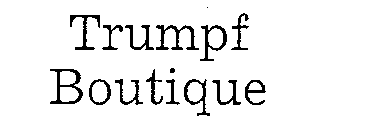 TRUMPF BOUTIQUE