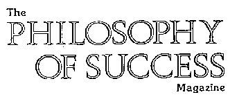THE PHILOSOPHY OF SUCCESS MAGAZINE