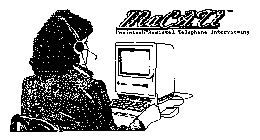 MACATI-MACINTOSH ASSISTED TELEPHONE INTERVIEWING