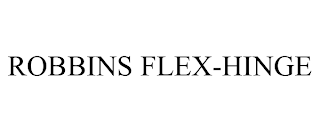 ROBBINS FLEX-HINGE