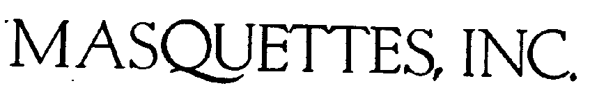MASQUETTES, INC.