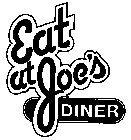 EAT AT JOE'S DINER