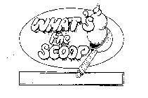 WHAT'S THE SCOOP