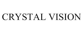 CRYSTAL VISION