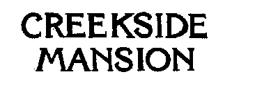 CREEKSIDE MANSION