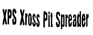 XPS XROSS PIT SPREADER