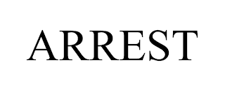ARREST