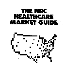 THE NRC HEALTHCARE MARKET GUIDE