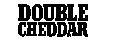 DOUBLE CHEDDAR