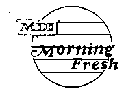 MDI MORNING FRESH