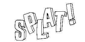 SPLAT!