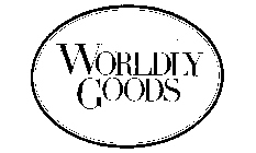 WORLDLY GOODS