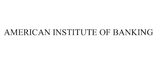 AMERICAN INSTITUTE OF BANKING