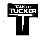 TALK TO TUCKER