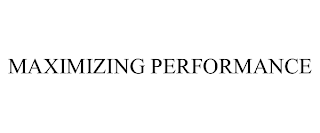 MAXIMIZING PERFORMANCE