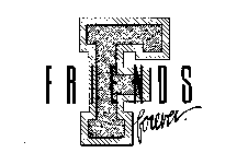 F FRIENDS FOREVER.