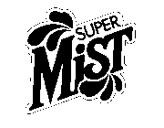 SUPER MIST