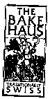 THE BAKE HAUS TRADITIONALLY SWISS