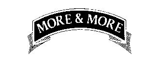 MORE & MORE