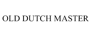 OLD DUTCH MASTER