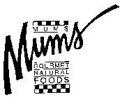 MUMS GOURMET NATURAL FOODS