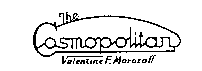 THE COSMOPOLITAN VALENTINE F. MOROZOFF