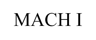 MACH I