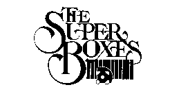 THE SUPER BOXES