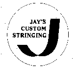 J JAY'S CUSTOM STRINGING