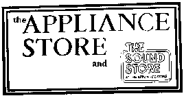 THE APPLIANCE STORE AND THE SOUND STORE AT THE APPLIANCE STORE