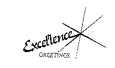 EXCELLENCE GREETINGS