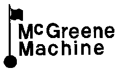 MCGREENE MACHINE
