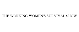 THE WORKING WOMEN'S SURVIVAL SHOW