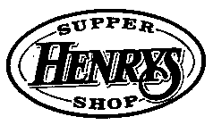 HENRYS SUPPER SHOP