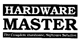 HARDWARE MASTER THE COMPLETE HARDWARE/SOFTWARE SOLUTION