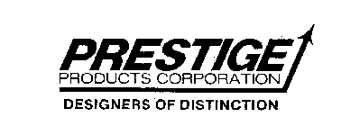 PRESTIGE PRODUCTS CORPORATION DESIGNERSOF DISTINCTION