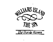 WILLIAMS ISLAND THE SPA THE FLORIDA RIVIERA