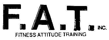 F.A.T. INC. FITNESS ATTITUDE TRAINING