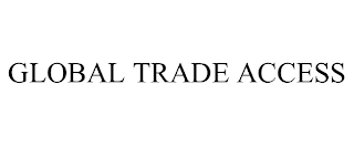 GLOBAL TRADE ACCESS