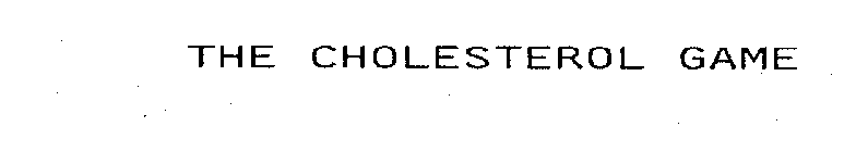 THE CHOLESTEROL GAME